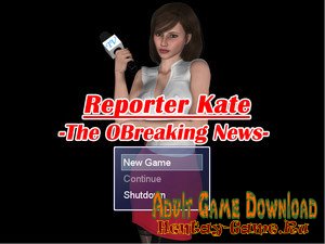 Reporter Kate The OBreaking News - [InProgress New Version 1.00 (Full Game) + Walkthrough] (Uncen) 2017