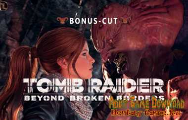 Tomb Raider: Beyond Broken Borders (Bonus Cut)