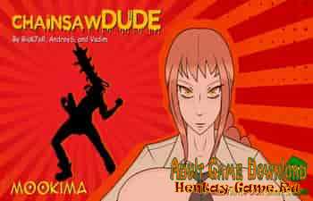 Chainsaw Dude: Mookima (Full Version)